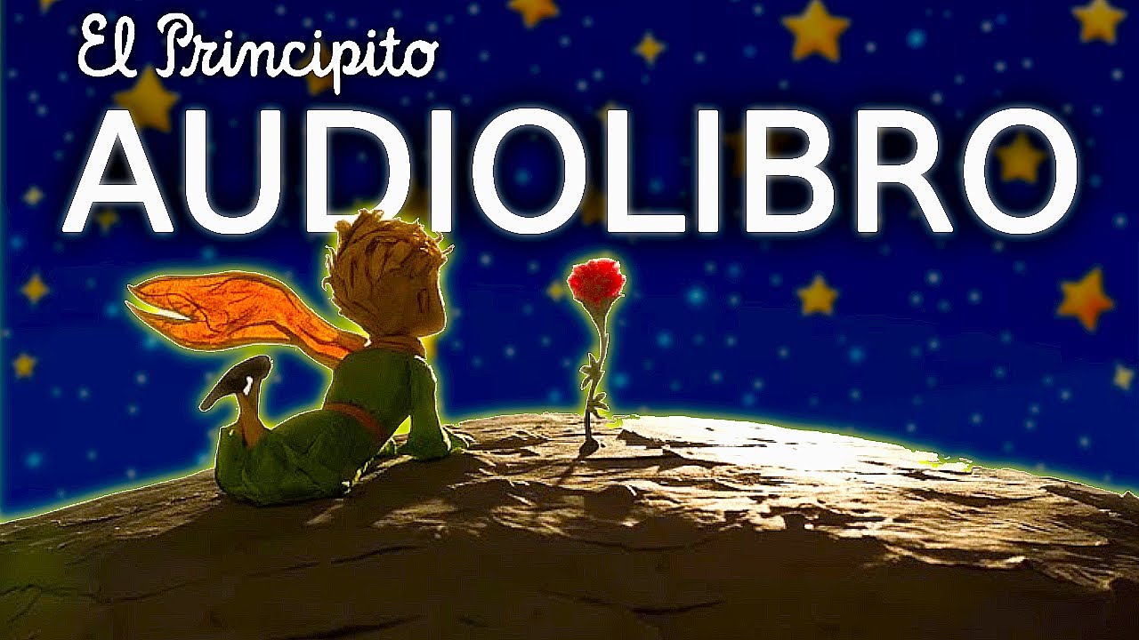 El Principito Audiolibro Completo En Español Youtube