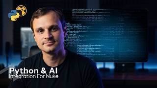 Python & AI Integration for Nuke | Build the Tools Your Studio Depends On