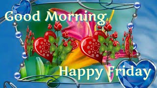 Good morning happy Friday 💕💞 whatsapp video message,  latest and beautiful wishes, greetings