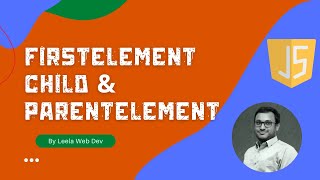 Document firstElementChild, lastElementChild, parentElement, nextElementSibling in Javascript