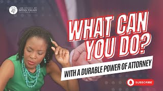 What Can You Do With a Durable Power of Attorney?