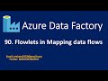 90. Flowlets in Mapping data flow in Azure Data Factory