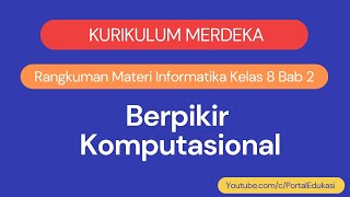 Kurikulum Merdeka Informatika Kelas 8 Bab 2 Berpikir Komputasional