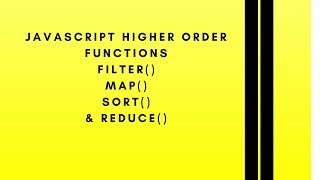 JavaScript Higher Order Functions - Filter, Map, Sort & Reduce