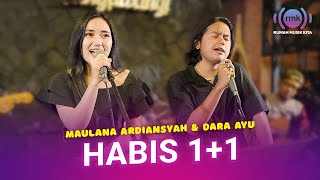 MAULANA ARDIANSYAH, DARA AYU - HABIS 1+1 (Live Music Performance)