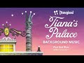 tiana s palace background music disneyland