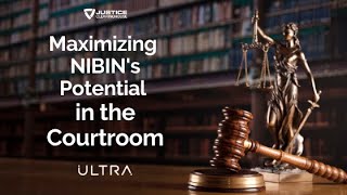 JCH's Maximizing NIBIN’s Potential in the Courtroom