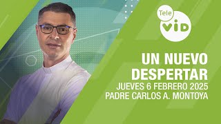 Un Nuevo Despertar Jueves 6 Febrero 2025 ⛅ Padre Carlos Andrés Montoya #TeleVID #OraciónMañana