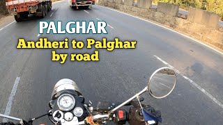 Palghar ! Andheri to Palghar ! by road ! Solo ride ! Mumbai to Palghar !  Classic 350 ! NH 48