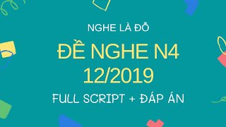 (Nghe Là Đỗ) Đề Nghe N4 12/2019 - Choukai N4 - Luyện Nghe N4 - Listening Full Script + Answer