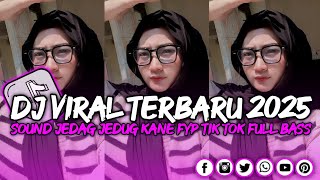 DJ VIRAL TERBARU 2025 FULL BASS JEDAG JEDUG MENGKANE FYP TIK TOK