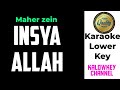 MAHER ZAIN Insya Allah Karaoke Lower Key