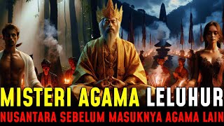 TERUNGKAP !! MISTERI AGAMA LELUHUR NUSANTARA SEBELUM MASUKNYA AGAMA LAIN DARI LUAR