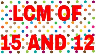 LCM of 15 and 12