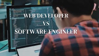 Web Developer Vs Software Engineer Vs What's The Difference