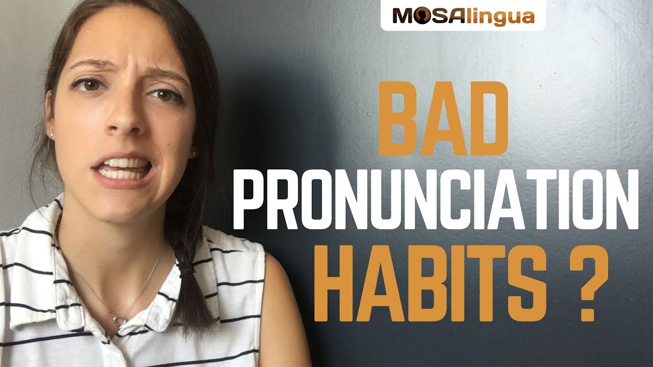 How To Break Bad Pronunciation Habits - YouTube