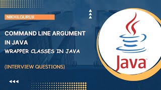34. Command Line Argument in JAVA | Wrapper Class in JAVA | Converting String into Integer in JAVA
