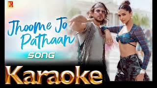 Jhoome Jo Pathaan Song | KARAOKE | Shah Rukh Khan, Deepika | Vishal & Sheykhar, Arijit Singh