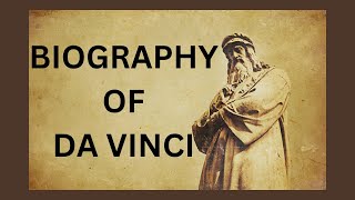 Biography Of Leonardo Da Vinci | Da Vinci's Biography in 5 minutes.