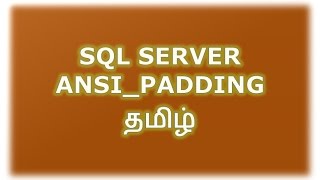 ANSI_PADDING in SQL Server Tamil