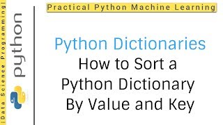 Python Dictionaries Tutorial 8 | How to Sort a Python Dictionary By Value or Key