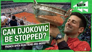 Can #Djokovic be Stopped? #FrenchOpen Reactions