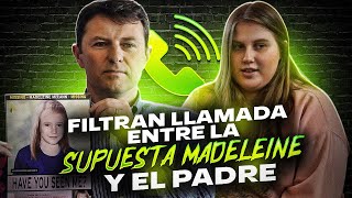 Filtran LLAMADA entre LA SUPUESTA MADELEINE MCCANN y EL PADRE DE MADELEINE.