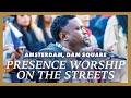 NEW Live from AMSTERDAM - Presence Worship on the Streets - Livestream with beautiful worship
