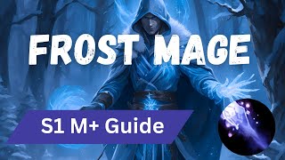 Frost Mage Mythic Plus Guide In 7 Minutes | TWW Season 1 11.0.5