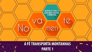 Capítulo XIX - A Fé transporta montanhas | Nova Mente | Parte 1 (02/09/2016)