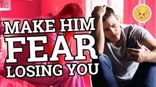 30 Ways To Make A Guy AFRAID of Losing You -  How To Keep A Guy From Pulling Away