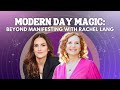 Modern Day Magic: Beyond Manifesting with Rachel Lang