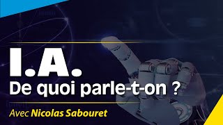 Nicolas Sabouret - Intelligence Artificielle : de quoi parle-t-on ?