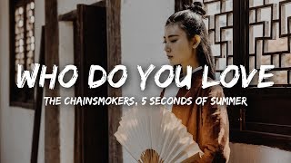The Chainsmokers - Who Do You Love (Lyrics) ft. 5 Seconds of Summer