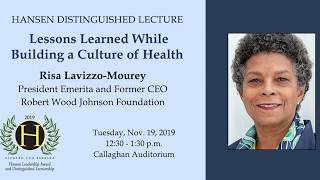 Hansen Lecture - Dr. Risa Lavizzo-Mourey - Lessons Learned While Building a Culture of Health