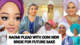 DON'T DEAR ME‼️QUEEN NAOMI PLEAD WITH OONI OF IFE NEW BRIDE FOR FUTURE SAKE