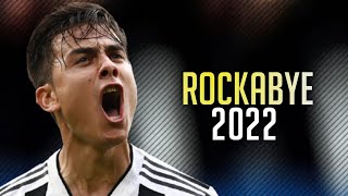 Paulo Dybala - Rockabye | Skills & Goals 2021/2022 | HD
