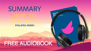Summary of How to Stay Sane by Philippa Perry | Free Audiobook