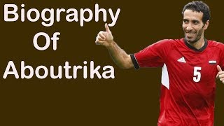 Biography of Mohammed Aboutrika,Origin,Education,Trophies,Awards,Family