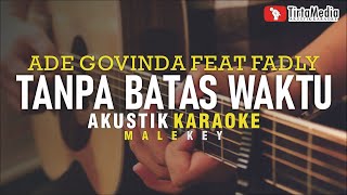 Download Mp3 tanpa batas waktu - ade govinda feat fadly (akustik karaoke) male key