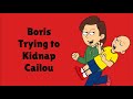 Boris Trying To Kidnap Cailou/Gets Arrested By The Police/Grounded