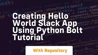 Creating hello world slack app using python bolt tutorial