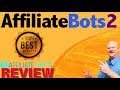 Affiliate Bots 2.0 Review With NEW FAST Fully Loaded Bonuses