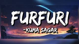 Kuma Sagar :- Furfuri (Lyrics) | aaba jaane vaya jau