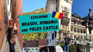 Exploring BRASOV, ROMANIA and a Trip to PELES CASTLE in SINAIA, ROMANIA