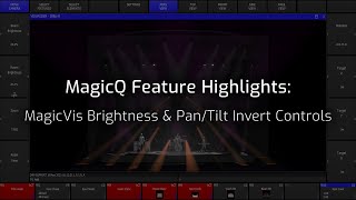 MagicQ Feature Videos: MagicVis Brightness \u0026 Pan/Tilt Invert Controls