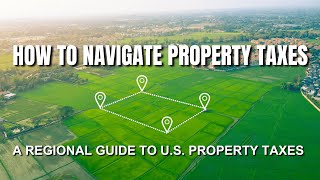 How to Navigate Property Taxes in the U.S.