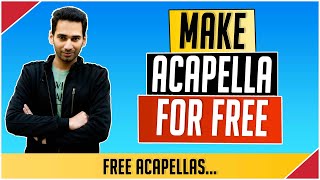 Make Acapella For Free
