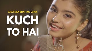 Kuch To Hai | cover by Aratrika Bhattacharya | Sing Dil Se | Do Lafzon Ki Kahani | Randeep Hooda