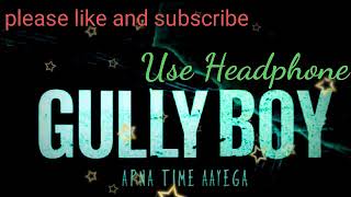 #apna time ayega | gully boy (3D Aidio)| Ranveer Singh & Alia bhat  | divine | Dub sharma |  .